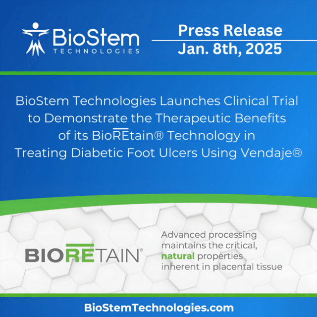 BioStem Technologies Launches Clinical Trial to Demonstrate the Therapeutic Benefits of its BioREtain® Technology in Treating Diabetic Foot Ulcers Using Vendaje®