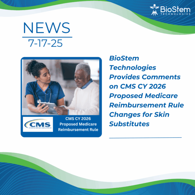BioStem Technologies Provides Comments on CMS CY 2026 Proposed Medicare Reimbursement Rule Changes for Skin Substitutes