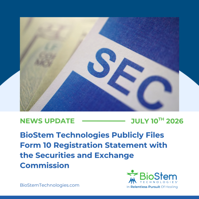 BioStem Technologies Publicly Files Form 10 Registration Statement with the Securities and Exchange Commission